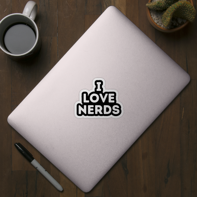 I Love Nerds by The WYLD Tribe